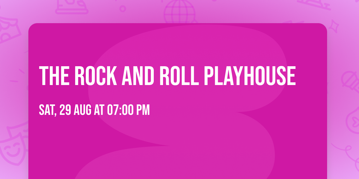 The Rock and Roll Playhouse