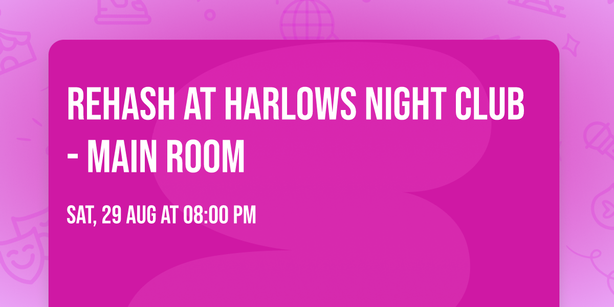 Rehash at Harlows Night Club - Main Room