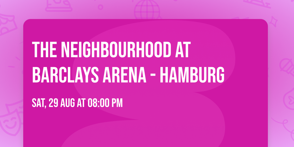The Neighbourhood at Barclays Arena - Hamburg