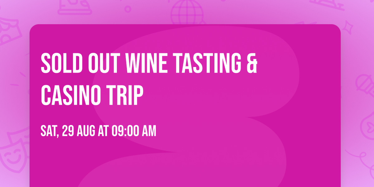 SOLD OUT wine tasting & casino trip
