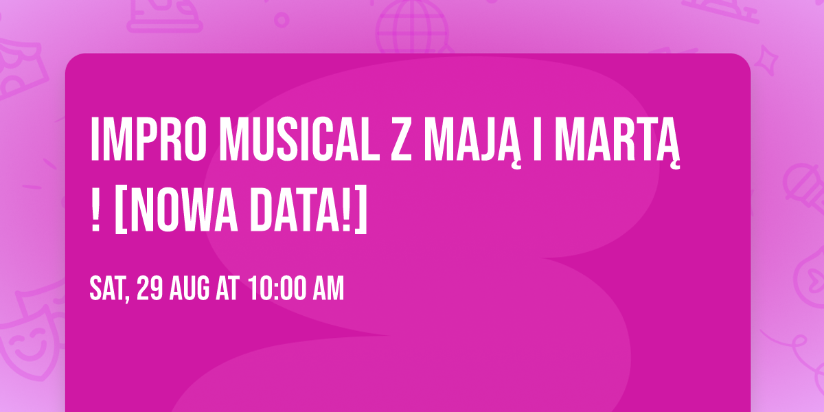 Impro Musical z Maj\u0105 i Mart\u0105! [nowa data!]