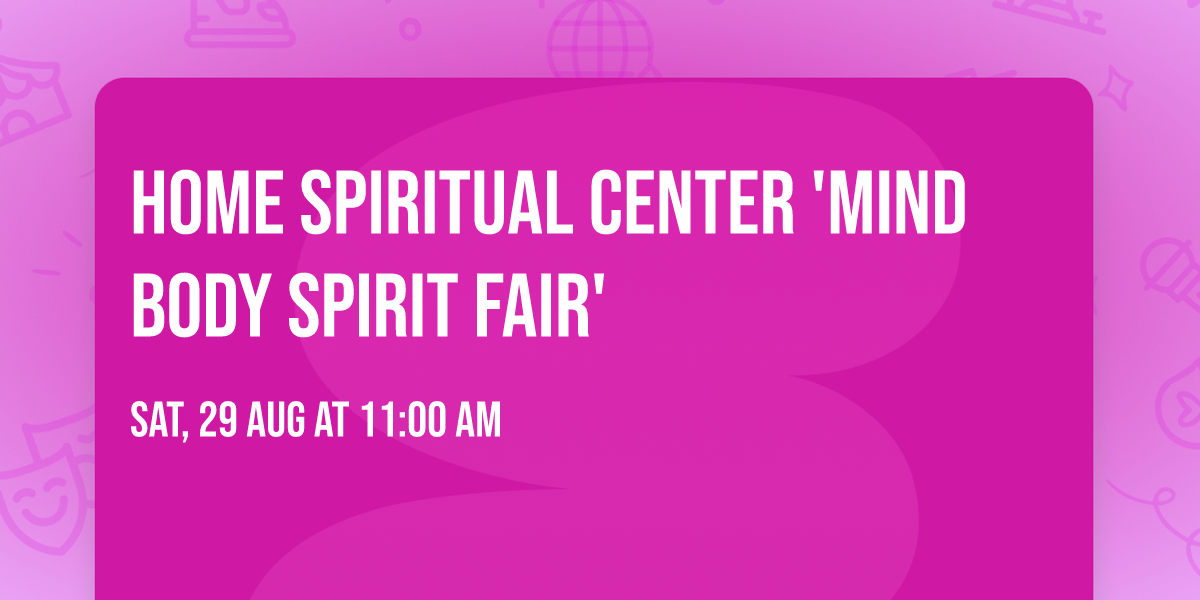 HOME Spiritual Center 'Mind Body Spirit Fair'