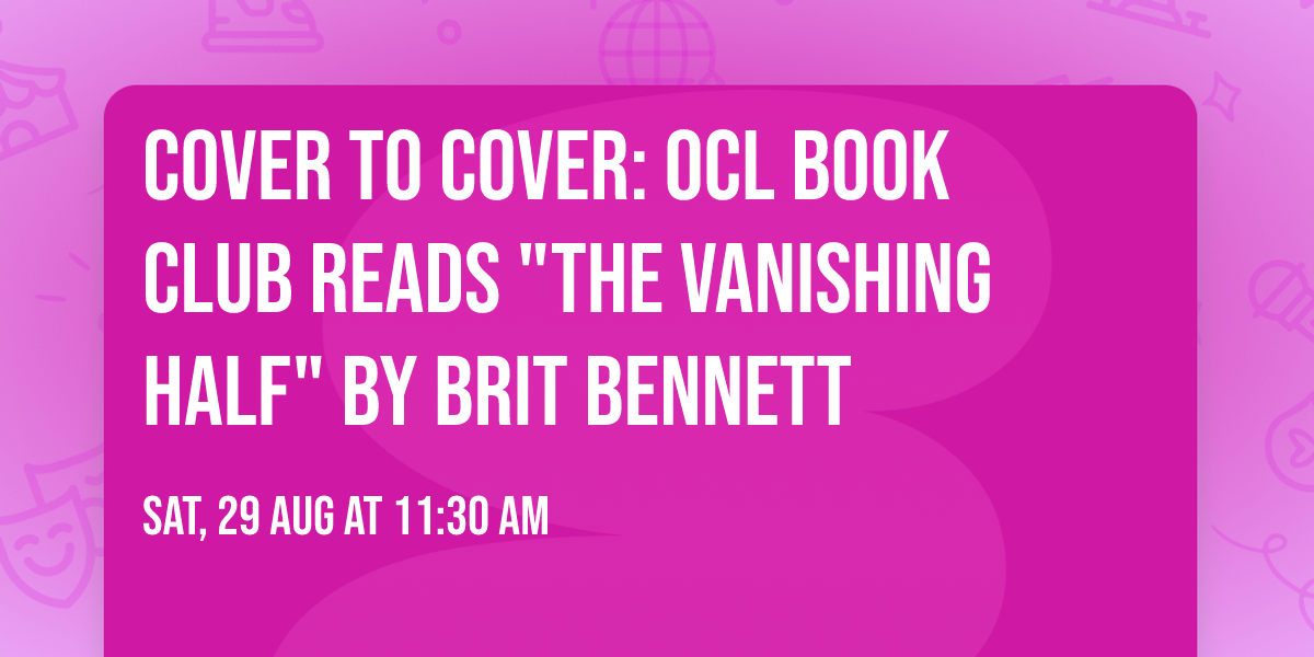 Cover to Cover: OCL Book Club reads "The Vanishing Half" by Brit Bennett