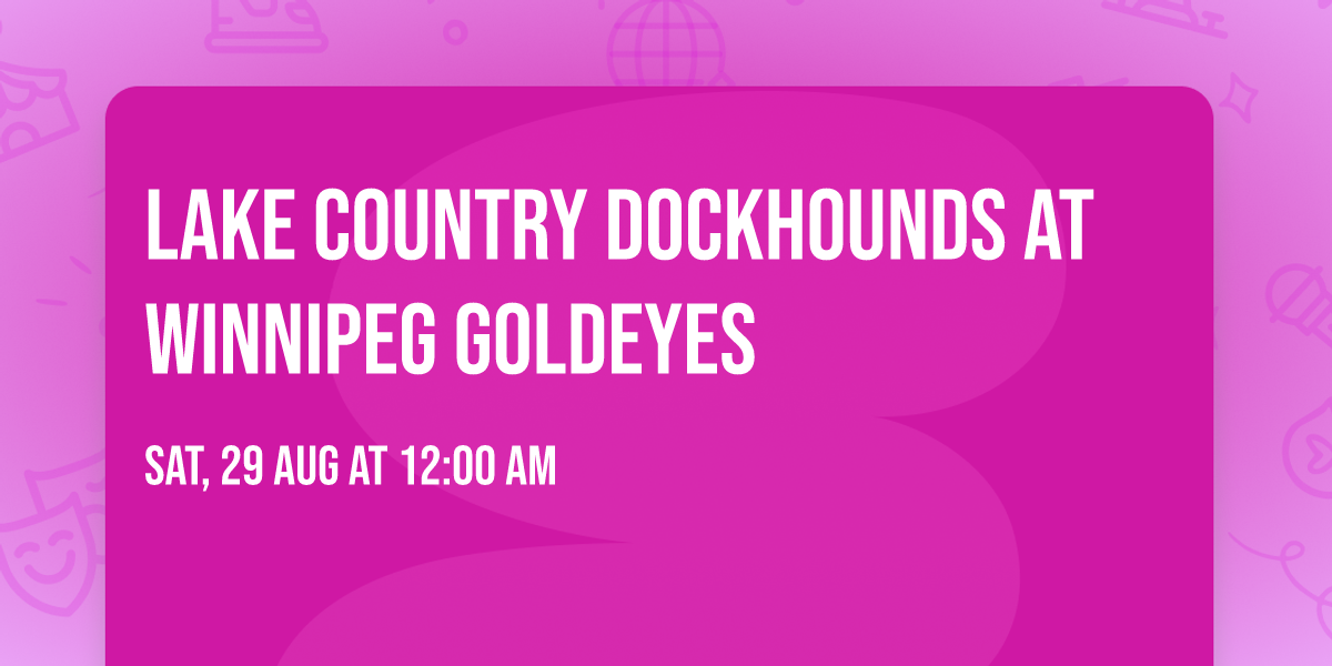 Lake Country DockHounds at Winnipeg Goldeyes