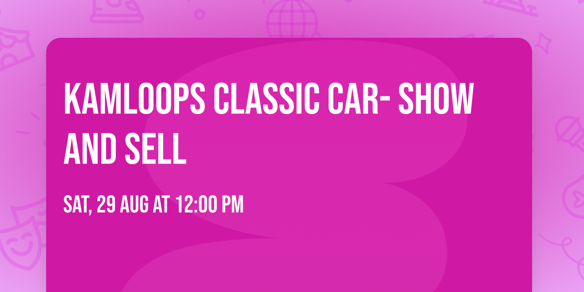 Kamloops Classic Car- Show and Sell
