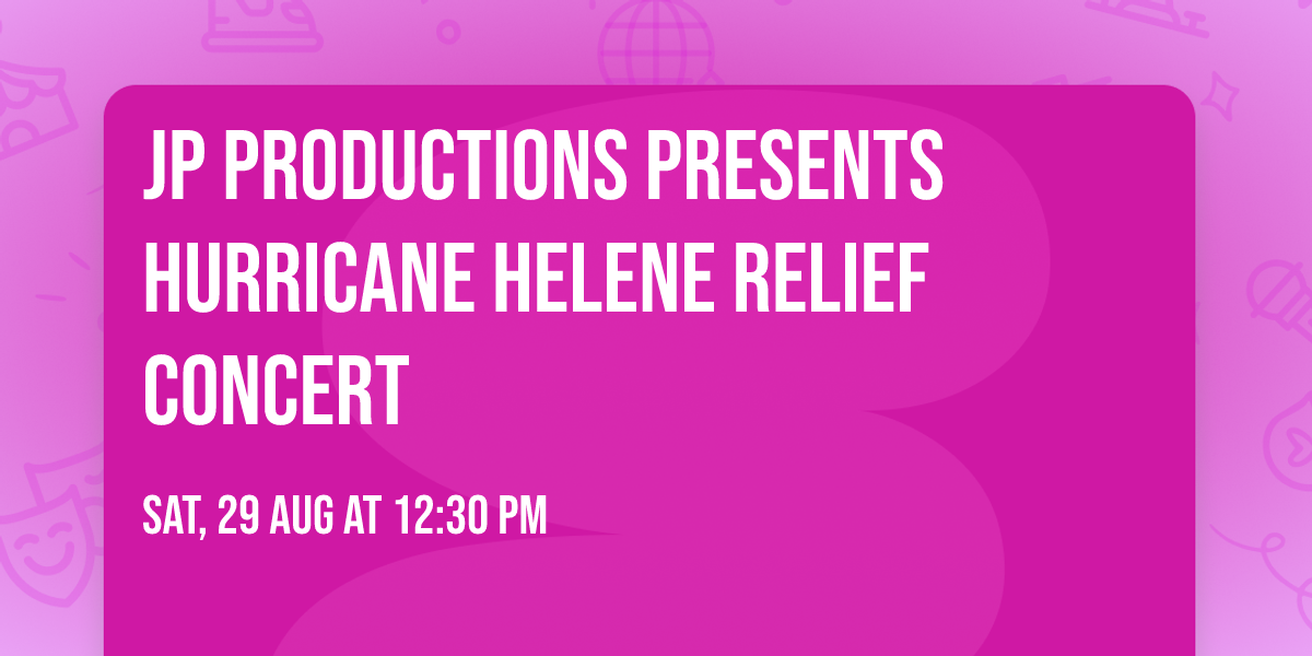 JP PRODUCTIONS PRESENTS HURRICANE HELENE RELIEF CONCERT 