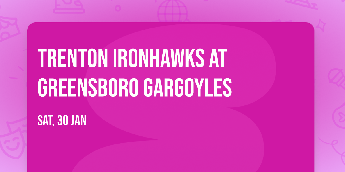 Trenton Ironhawks at Greensboro Gargoyles