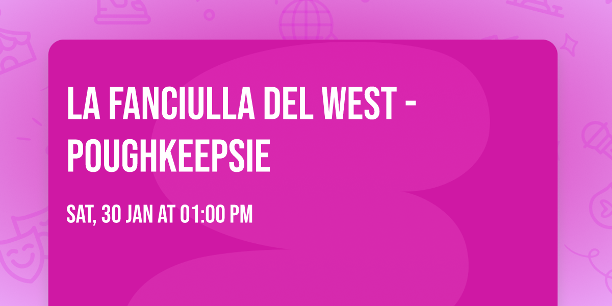 La Fanciulla Del West - Poughkeepsie — Bardavon Opera House