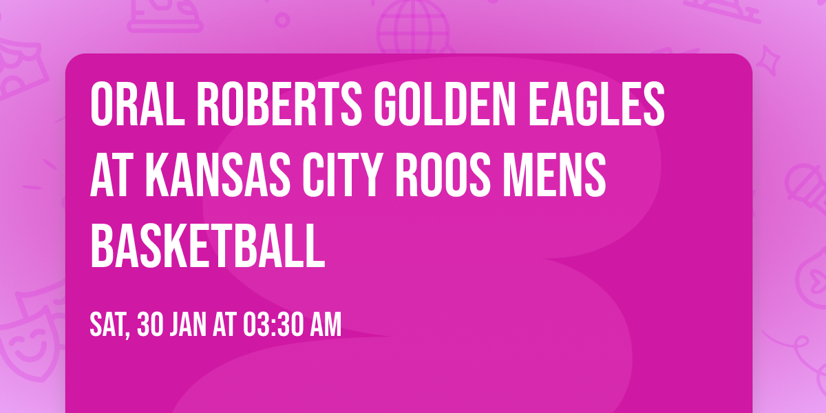 Oral Roberts Golden Eagles at Kansas City Roos Mens Basketball