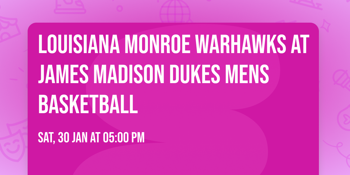 Louisiana Monroe Warhawks at James Madison Dukes Mens Basketball