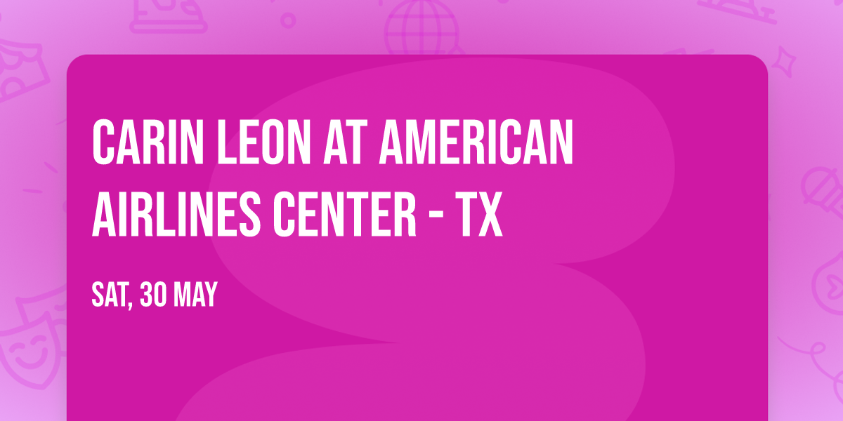 Carin Leon at American Airlines Center - TX