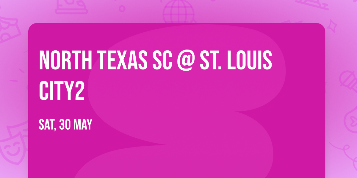 North Texas SC @ St. Louis CITY2