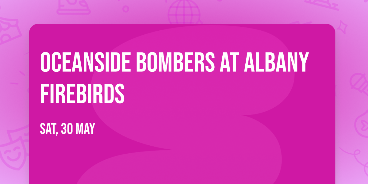 Oceanside Bombers at Albany Firebirds