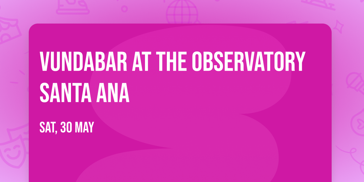 Vundabar at The Observatory Santa Ana