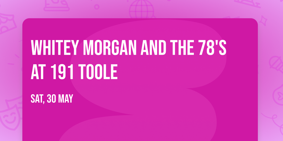 Whitey Morgan and the 78's at 191 Toole