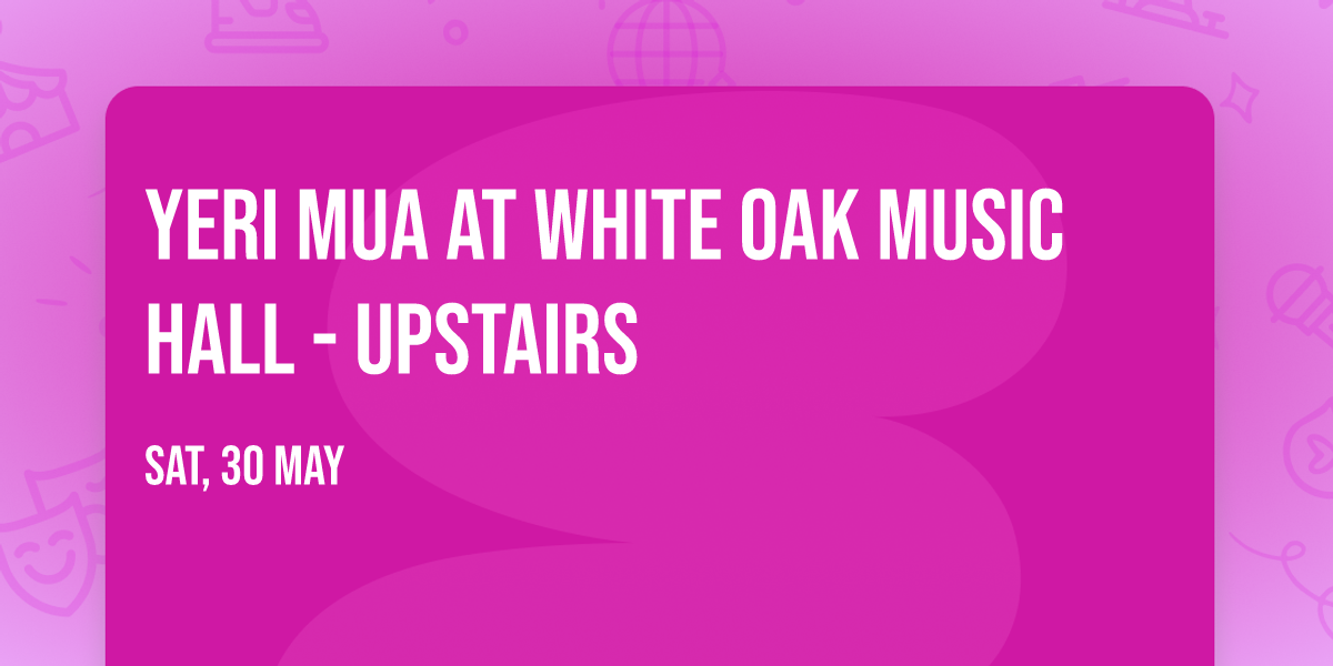 Yeri Mua at White Oak Music Hall - Upstairs