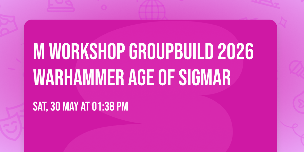 M WORKSHOP GROUPBUILD 2026 WARHAMMER AGE OF SIGMAR