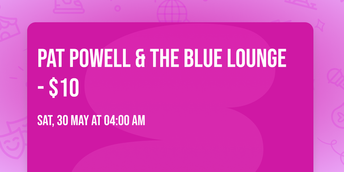 Pat Powell & The Blue Lounge - $10