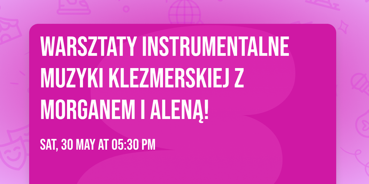 Warsztaty instrumentalne muzyki klezmerskiej z Morganem i Alen\u0105!