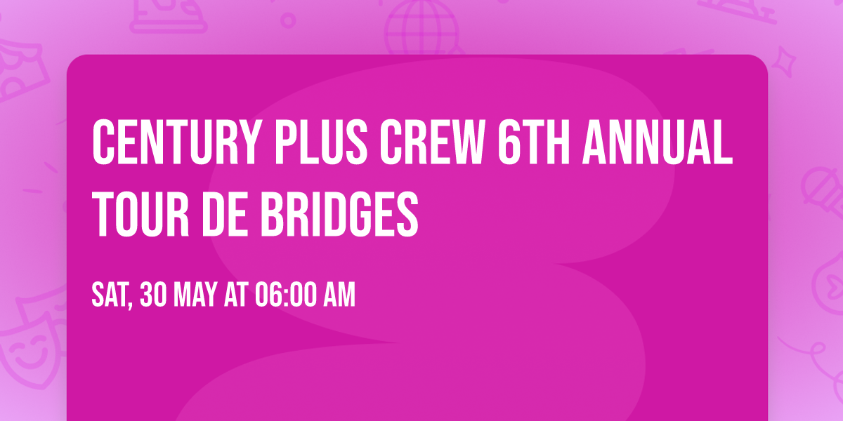 Century Plus Crew 6th Annual Tour de Bridges