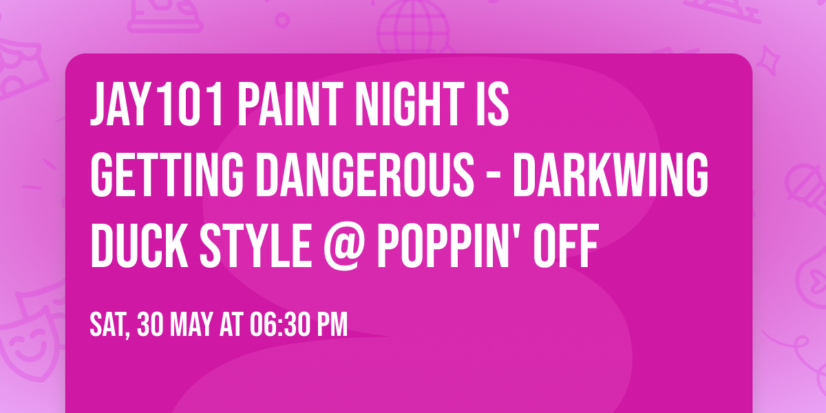 \ud83c\udfa8 Jay101 Paint Night is Getting Dangerous - Darkwing Duck Style @ Poppin' Off  \ud83c\udfa8