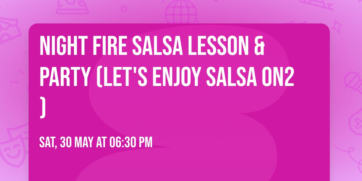 Night Fire Salsa Lesson & Party (Let's Enjoy Salsa On2)