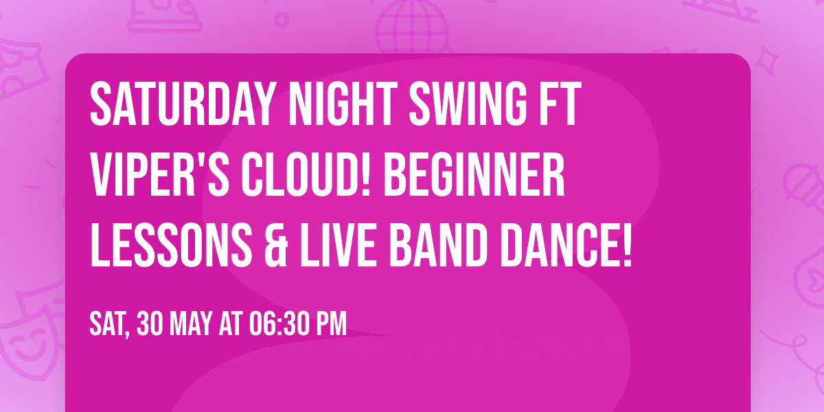 Saturday Night Swing ft Viper's Cloud! Beginner lessons & Live Band Dance!
