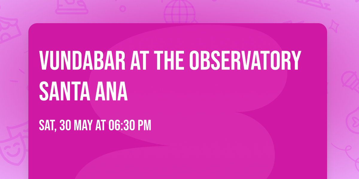 Vundabar at The Observatory Santa Ana