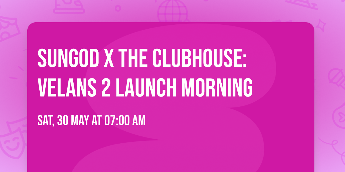 SunGod x The Clubhouse: Velans 2 Launch Morning