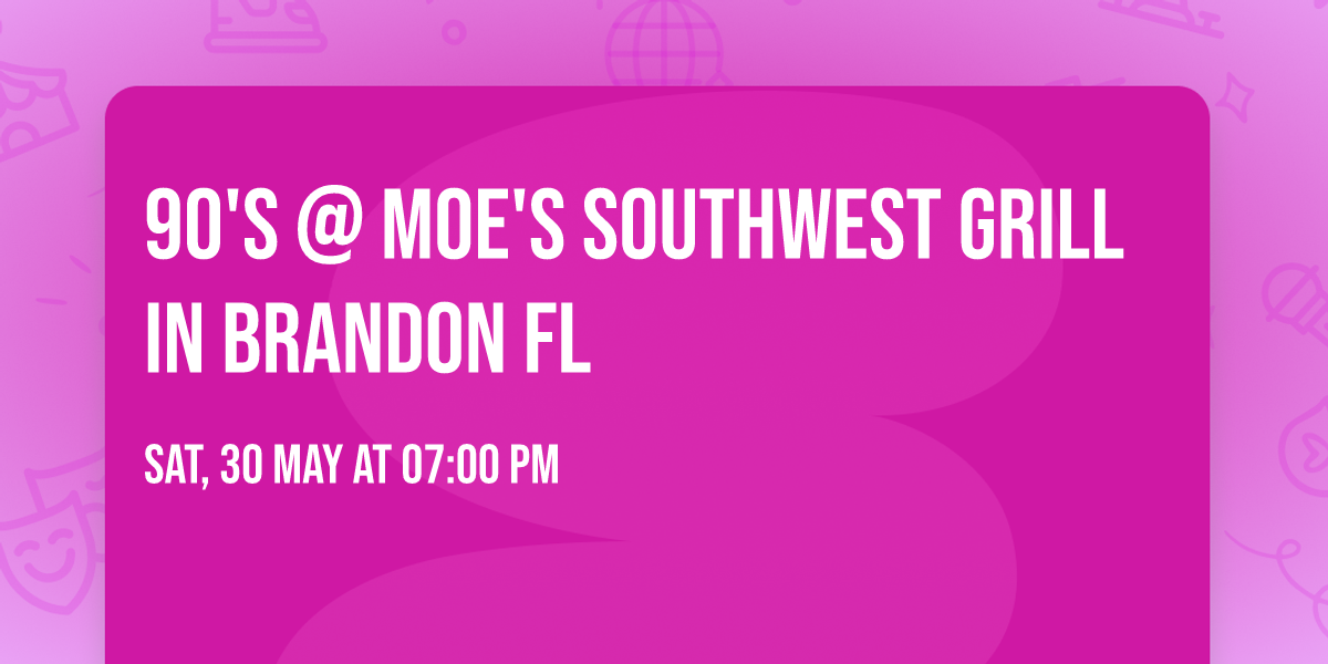 90's @ Moe's Southwest Grill in Brandon FL