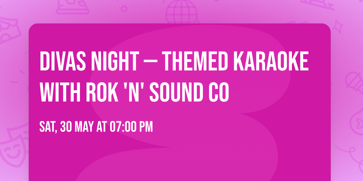 DIVAS NIGHT \u2014 Themed Karaoke with Rok 'N' Sound Co