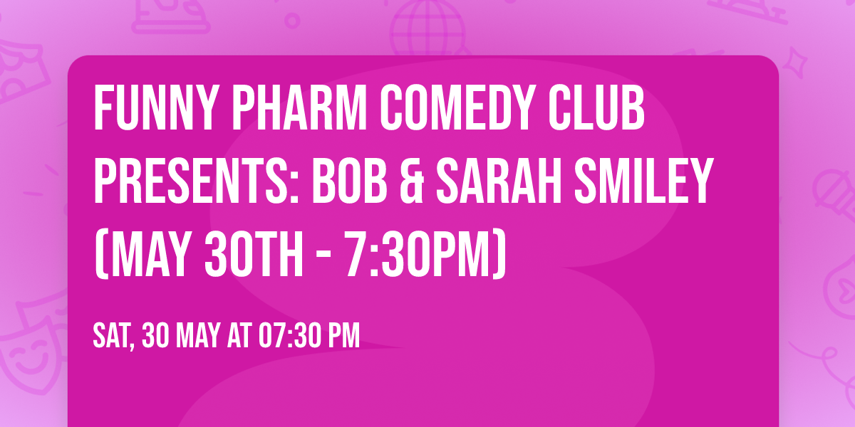 Funny Pharm Comedy Club Presents: Bob & Sarah Smiley (May 30th - 7:30PM)