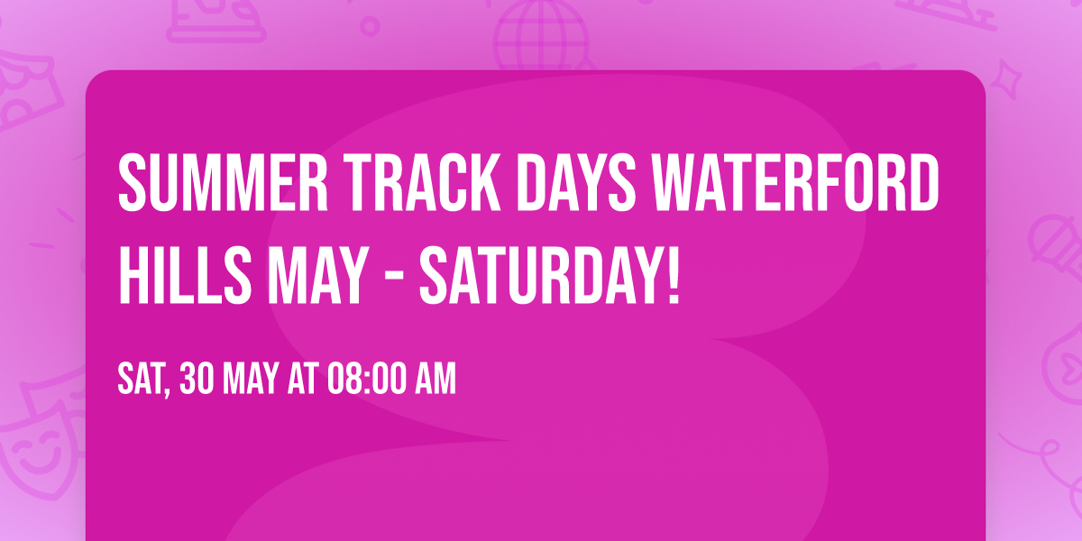 Summer Track Days Waterford Hills May - Saturday!