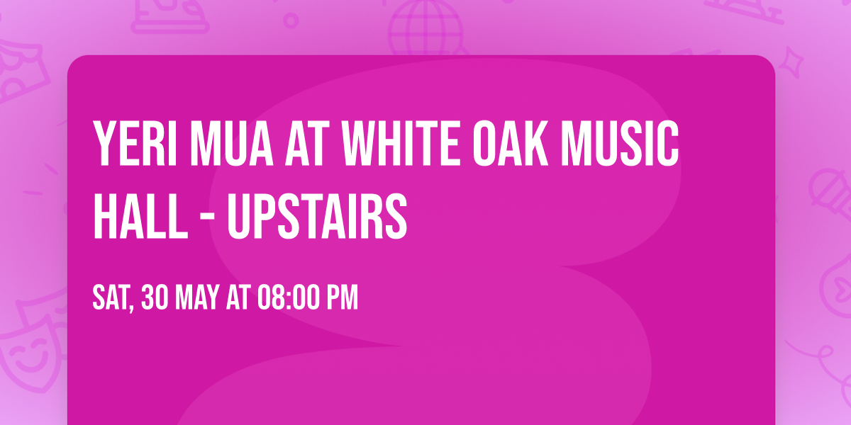 Yeri Mua at White Oak Music Hall - Upstairs