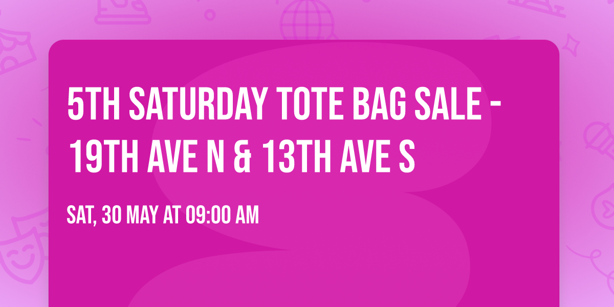 5th Saturday Tote Bag Sale - 19th Ave N & 13th Ave S