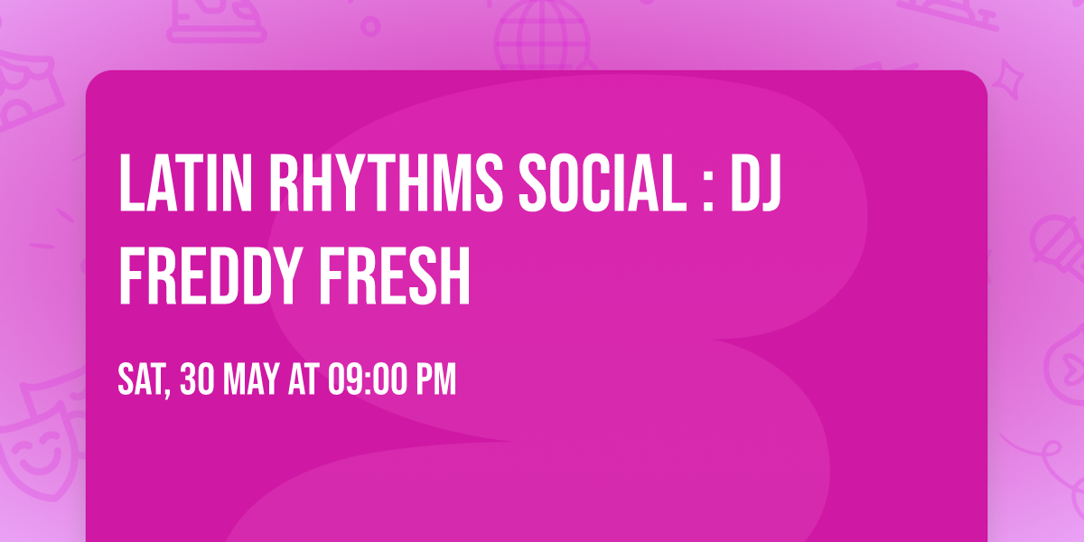 Latin Rhythms Social : DJ Freddy Fresh