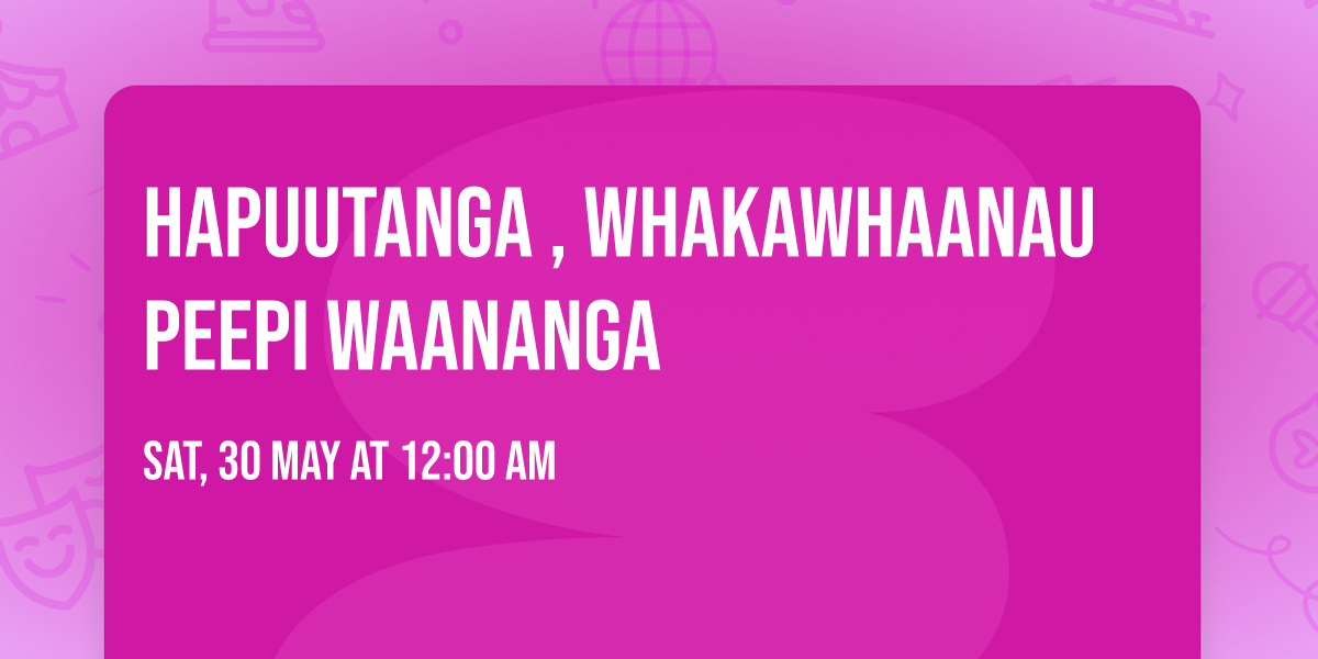 Hapuutanga , Whakawhaanau Peepi Waananga