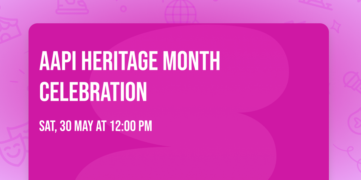 AAPI HERITAGE MONTH CELEBRATION