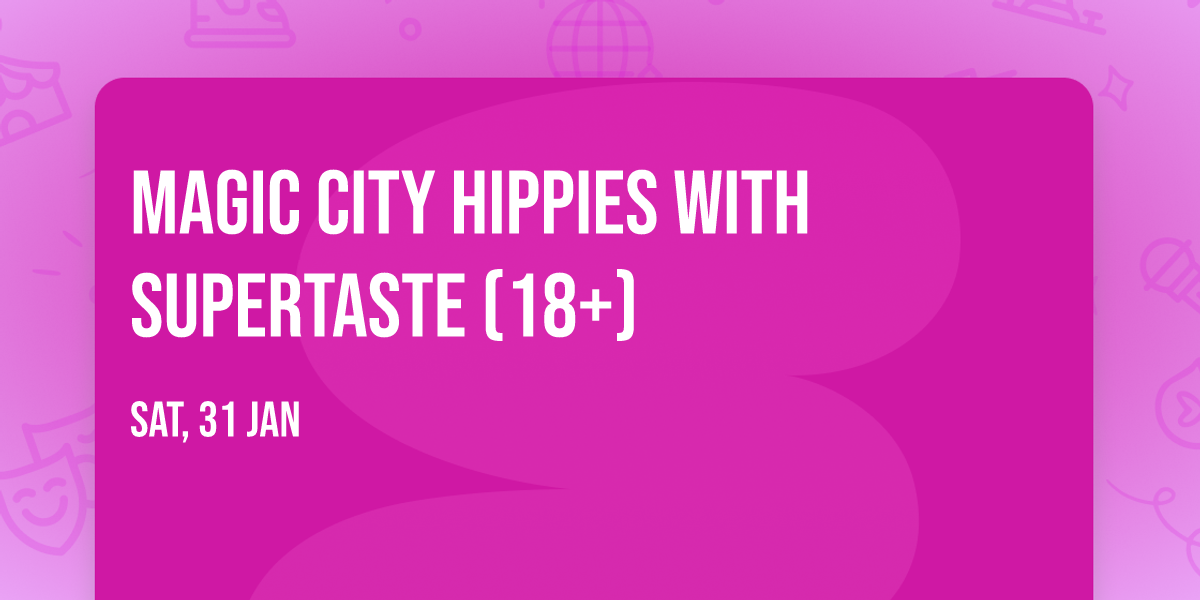 Magic City Hippies with Supertaste (18+)