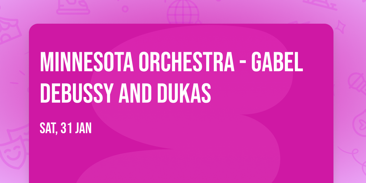 Minnesota Orchestra - Gabel  Debussy and Dukas