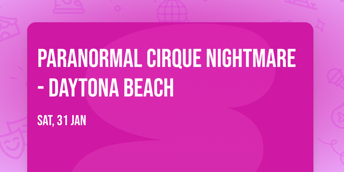 Paranormal Cirque Nightmare - Daytona Beach