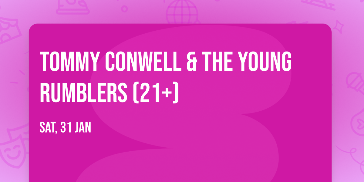 Tommy Conwell & The Young Rumblers (21+)