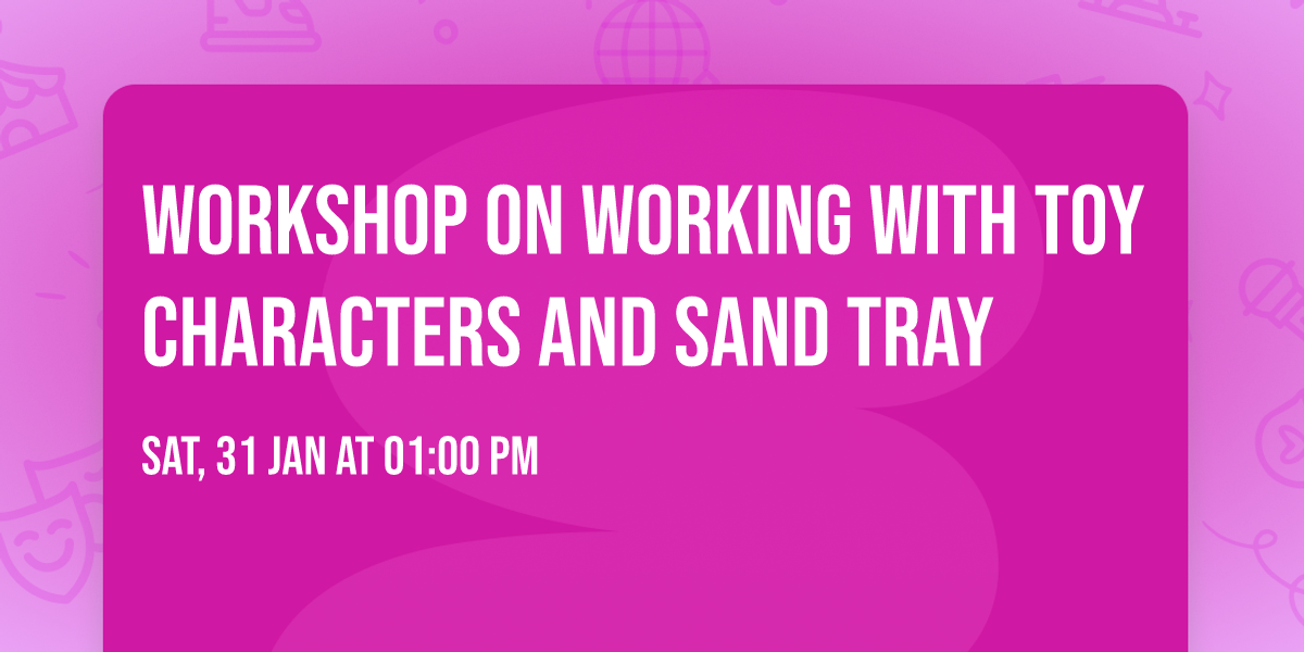 Workshop on Working with Toy Characters and Sand Tray