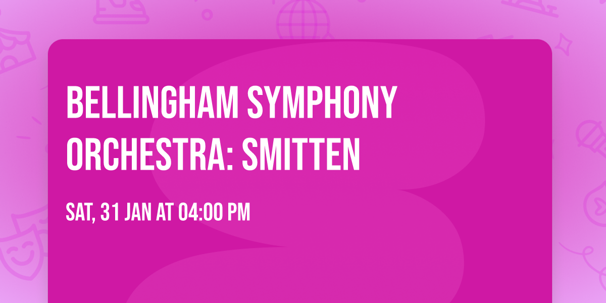 Bellingham Symphony Orchestra: Smitten