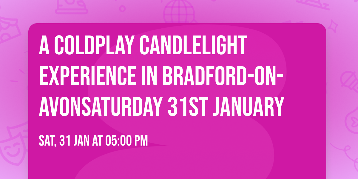 A Coldplay Candlelight Experience In Bradford-on-Avon\ud83d\udd6f\ufe0fSaturday 31st January