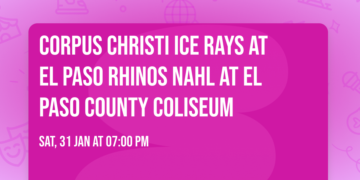 Corpus Christi Ice Rays at El Paso Rhinos NAHL at El Paso County Coliseum