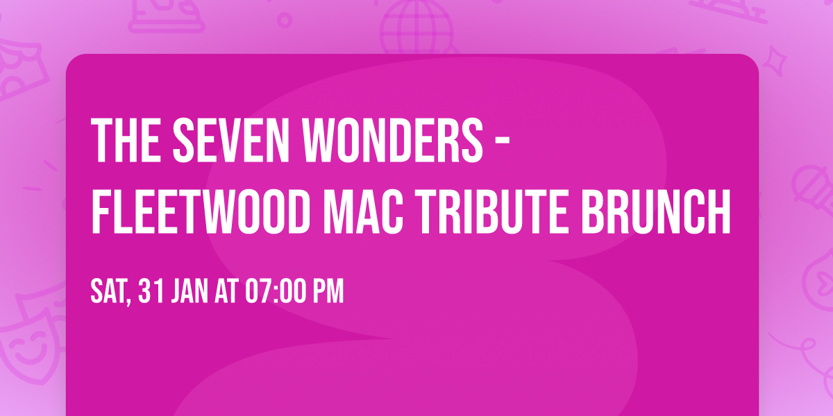 The Seven Wonders - Fleetwood Mac Tribute Brunch