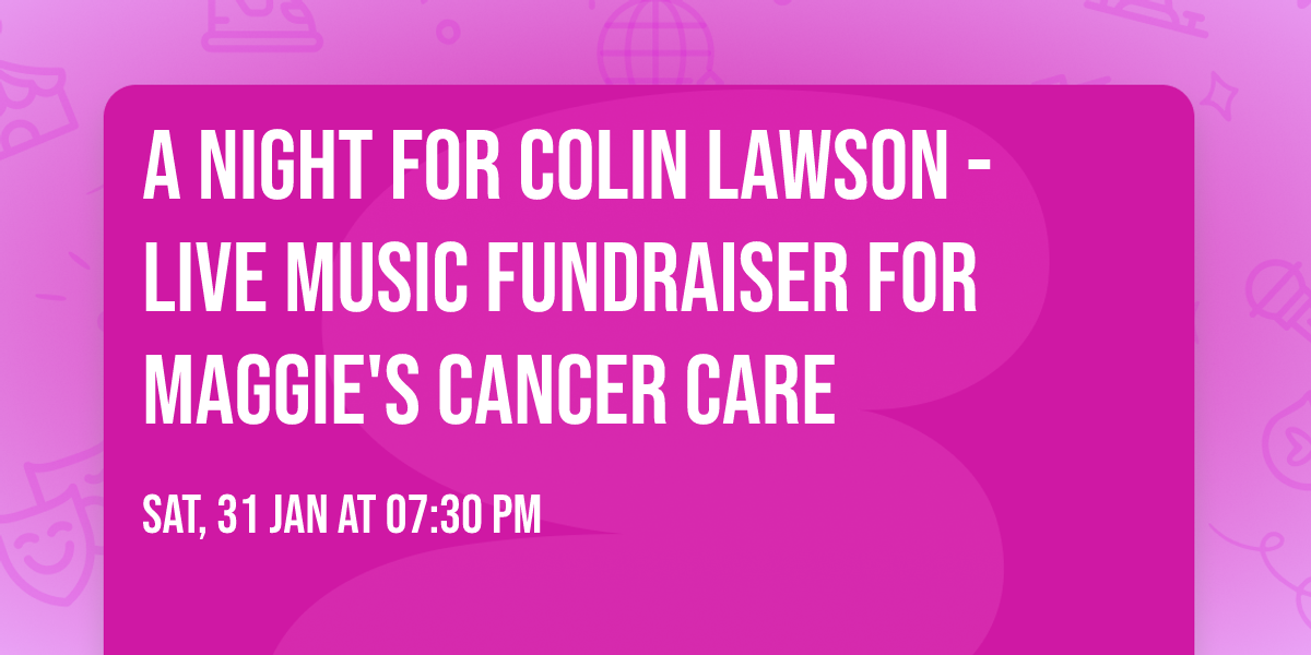 A Night for Colin Lawson - Live Music Fundraiser for Maggie's Cancer Care