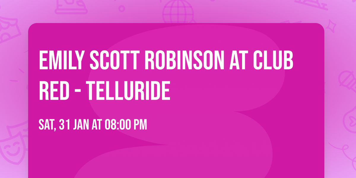 Emily Scott Robinson at Club Red - Telluride