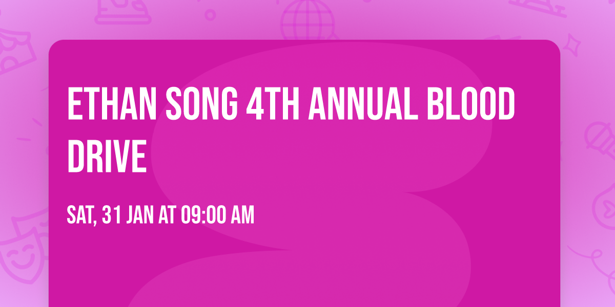 Ethan Song 4th Annual Blood Drive